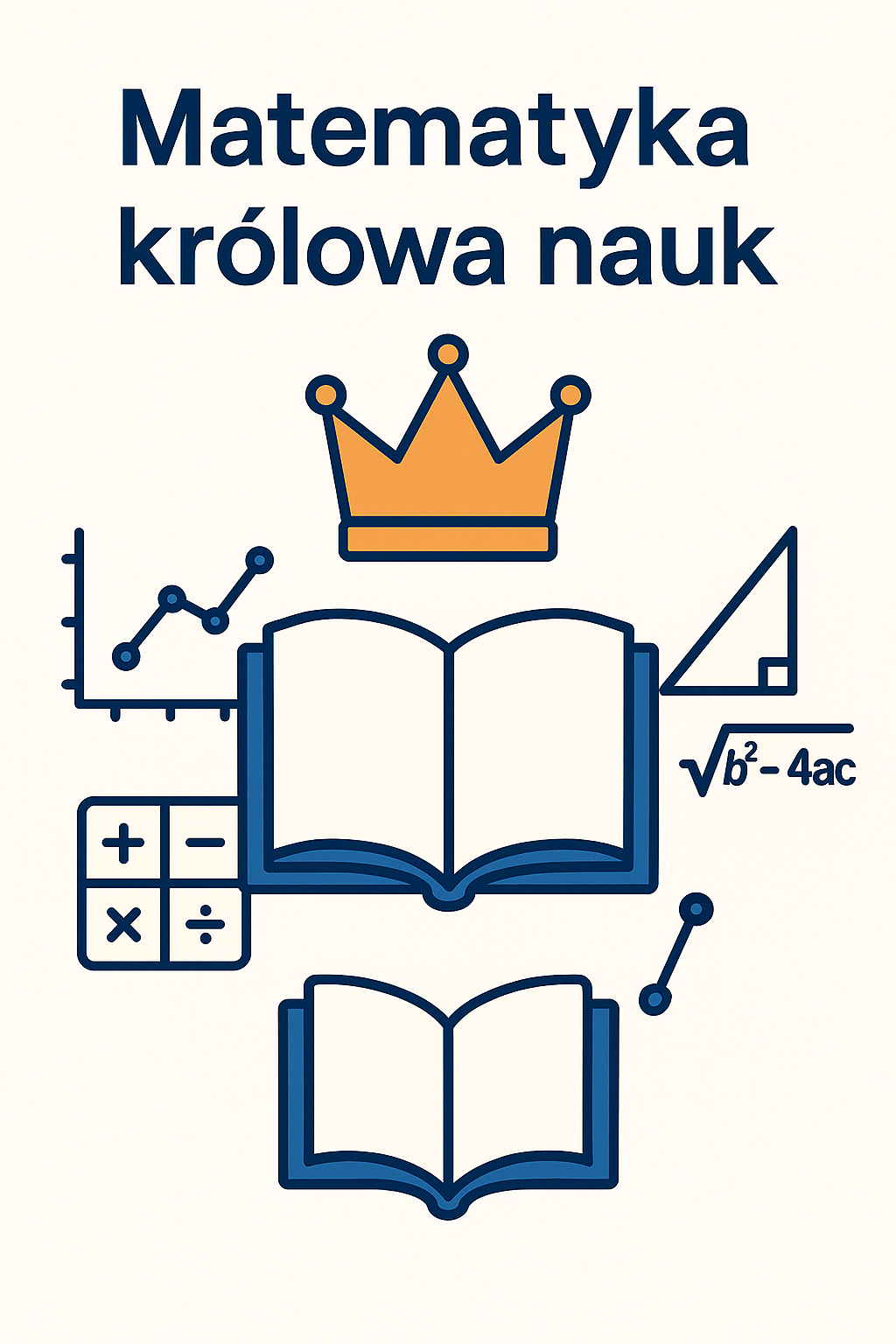Matematyka – Królowa Nauk i Fundament  Rozwoju